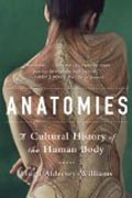 Anatomies - A Cultural History of the Human Body