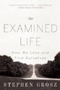 The Examined Life - How We Lose and Find Ourselves