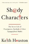 Shady Characters - The Secret Life of Punctuation, Symbols, and Other Typographical Marks