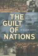 The Guilt of Nations - Restitution and Negotiating Historical Injustices