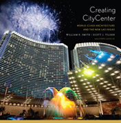 Creating CityCenter: World-Class Architecture and the New Las Vegas