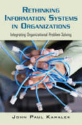 Rethinking information systems in organizations: integrating organizational problem solving