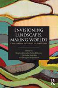 Envisioning landscapes, making worlds: geography and the humanities