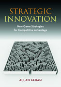 Strategic innovation: new game strategies for competitive advantage