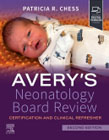 Averys Neonatology Board Review: Certification and Clinical Refresher