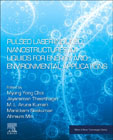 Pulsed Laser-Induced Nanostructures in Liquids for Energy and Environmental Applications