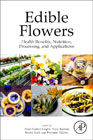 Edible Flowers: Health Benefits, Nutrition, Processing, and Applications