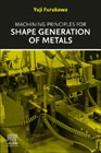 Machining Principles for Shape Generation of Metals