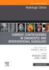 Current Controversies in Diagnostic and Interventional Radiology , An Issue of Radiologic Clinics of North America