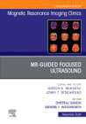 MR-Guided Focused Ultrasound, An Issue of Magnetic Resonance Imaging Clinics of North America