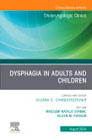 Dysphagia in Adults and Children, An Issue of Otolaryngologic Clinics of North America