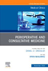 Perioperative and Consultative Medicine, An Issue of Medical Clinics of North America