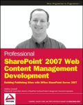 Professional SharePoint 2007 web content management development: building publishing sites with Office SharePoint server 2007