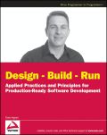 Design - build - run: applied practices and principles for production ready software development