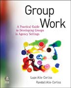 Group work: a practical guide to developing groups in agency settings