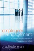 Employee engagement: a roadmap for creating profits, optimizing performance, and increasing loyalty