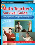 Math teacher's survival guide: practical strategies, management techniques, and reproducibles for new and experienced teachers, grades 5-12