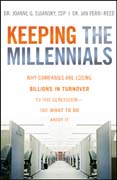 Keeping the millennials: why companies are losing billions in turnover to this generation- and what to do about It