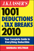 J.K. Lasser's 1001 deductions and tax breaks 2010: your complete guide to everything deductible