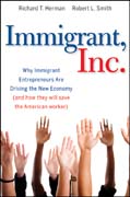 Immigrant, Inc.: why immigrant entrepreneurs are driving the new economy (and how they will save the american worker)