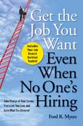 Get the job you want, even when no one's hiring: take charge of your career, find a job you love, and earn what you deserve