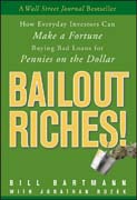 Bailout riches!: how everyday investors can make a fortune buying bad loans for pennies on the dollar