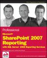 Professional Microsoft SharePoint 2007 reporting with SQL Server 2008 reporting services