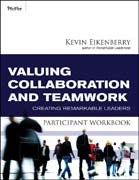 Valuing collaboration and teamwork participant workbook: creating remarkable leaders