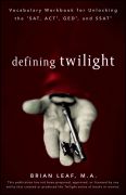 Defining twilight: vocabulary workbook for unlocking the SAT, ACT, GED, and SSAT