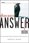 The employee benefits answer book: an indispensable guide for managers and business owners