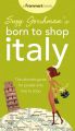 Suzy Gershman's born to shop Italy: the ultimate guide for travelers who love to shop