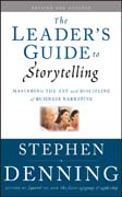 The leader's guide to storytelling: mastering the art and discipline of business narrative, revised and updated