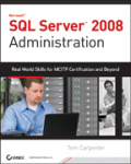 SQL Server 2008 administration: real-world skills for MCITP certification and beyond (exams 70-432 and 70-450)