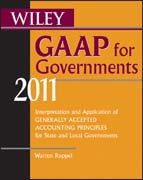 Wiley GAAP for governments 2011: interpretation and application of generally accepted accounting principles for state and local governments