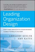 Leading organization design: how to make organization design decisions to drive the results you want