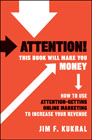 Attention! this book will make you money: how to use attention-getting online marketing to increase your revenue