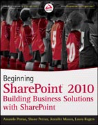 Beginning sharePoint 2010: building business solutions with sharePoint