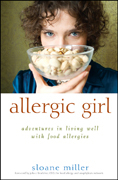 Allergic girl: adventures in living well with food allergies