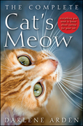 The complete cat's meow: everything you need to know about caring for your cat