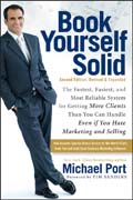 Book yourself solid: the fastest, easiest, and most reliable system for getting more clients than you can handle even if you hate marketing and selling