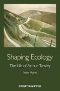 Shaping ecology: the life of Arthur Tansley