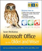 Microsoft Office for the older and wiser: get up and running with Office 2010 and Office 2007