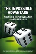 The impossible advantage: winning the competitive game by changing the rules