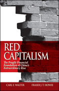 Red capitalism: the fragile financial foundation of China's extraordinary rise