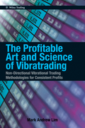 The profitable art and science of vibratrading: non-directional vibrational trading methodologies for consistent profits