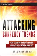 Attacking currency trends: how to anticipate and trade big moves in the forex market