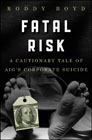 Fatal risk: a cautionary tale of AIG's corporate suicide