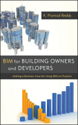 BIM for building owners and developers: making a business case for using bim on projects