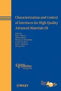 Characterization and control of interfaces for high quality advanced materials III