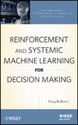 Reinforcement and systemic machine learning for decision making